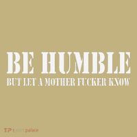 Be Humble But Let A Mother Fucker Know Mousepad thumb 1