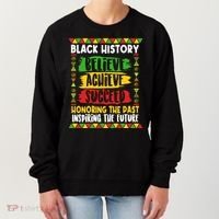 Black History Believe Achieve Succeed Honoring The Past Inspiring The Future Women's Sweatshirt thumb 0