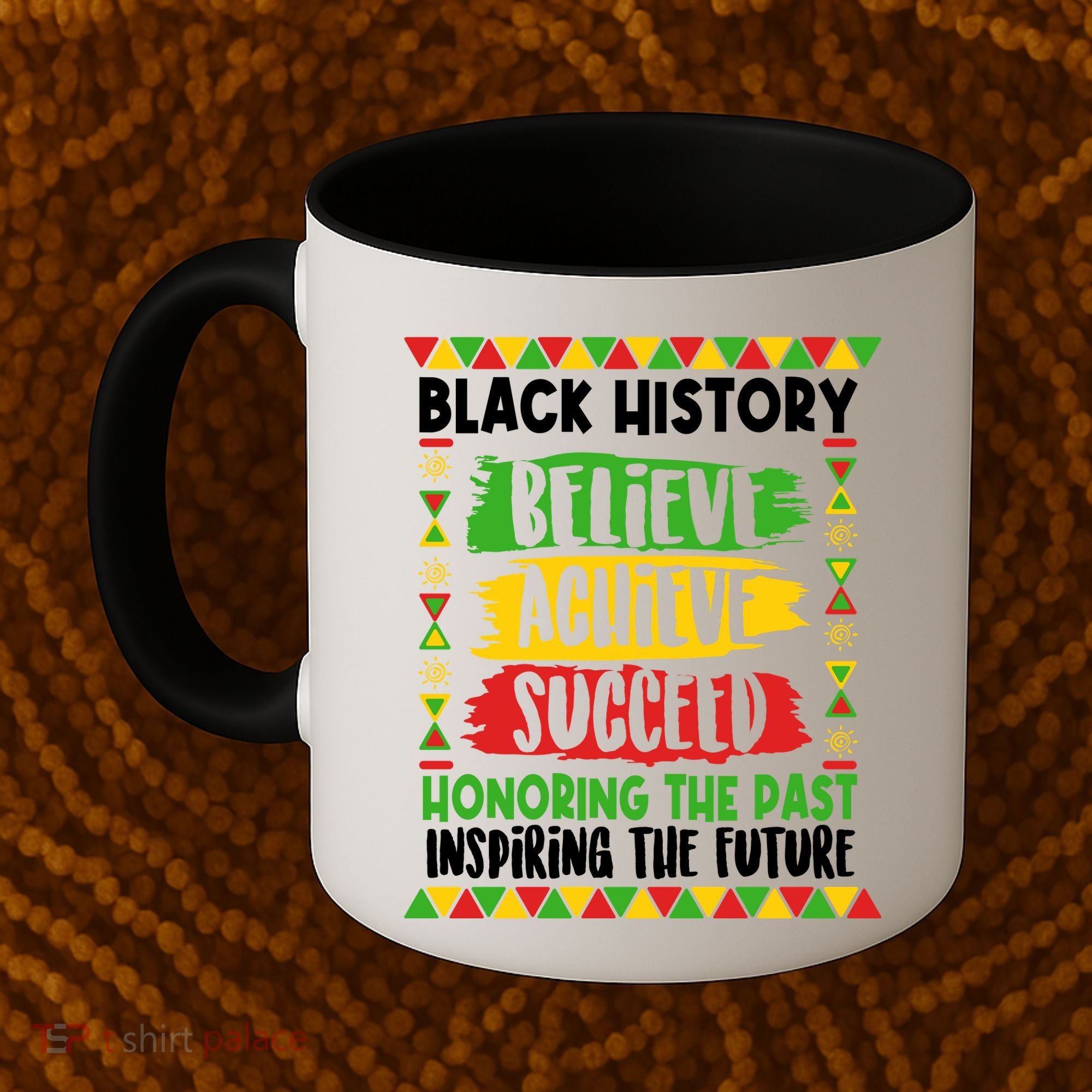 Black History Believe Achieve Succeed Honoring The Past Inspiring The Future Coffee Mug