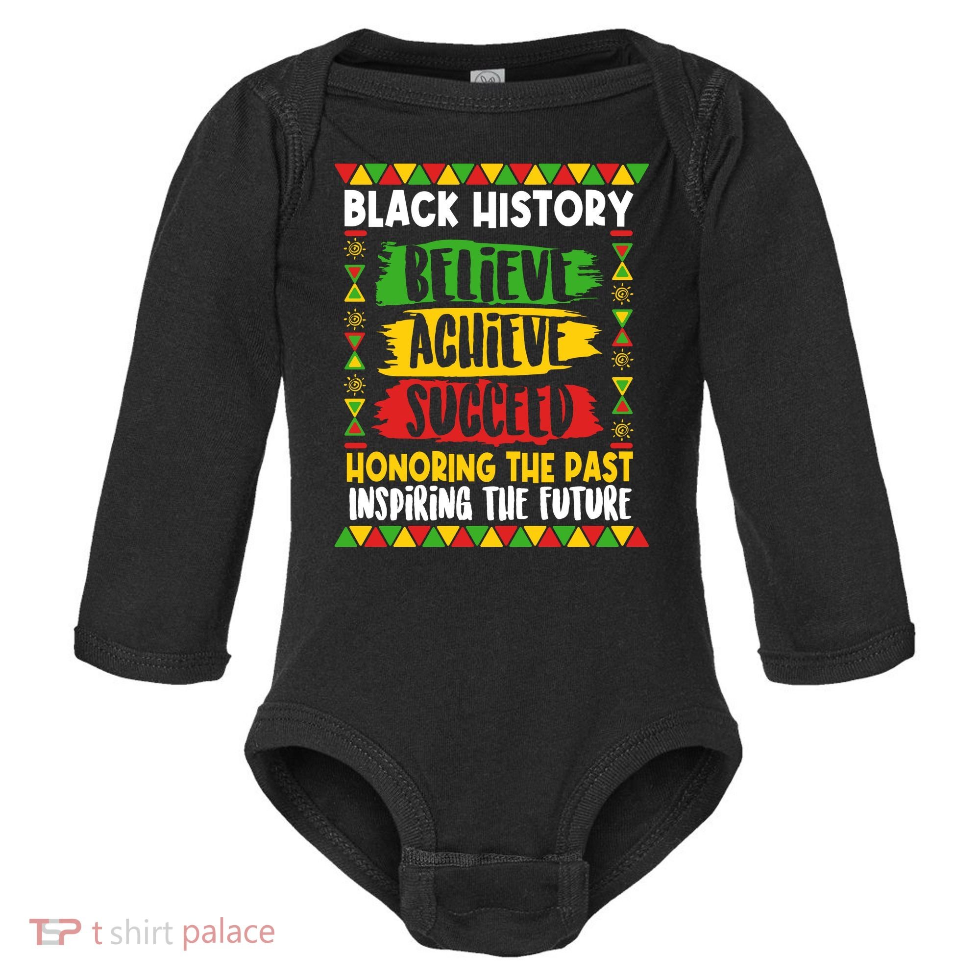 Black History Believe Achieve Succeed Honoring The Past Inspiring The Future Baby Long Sleeve Bodysuit