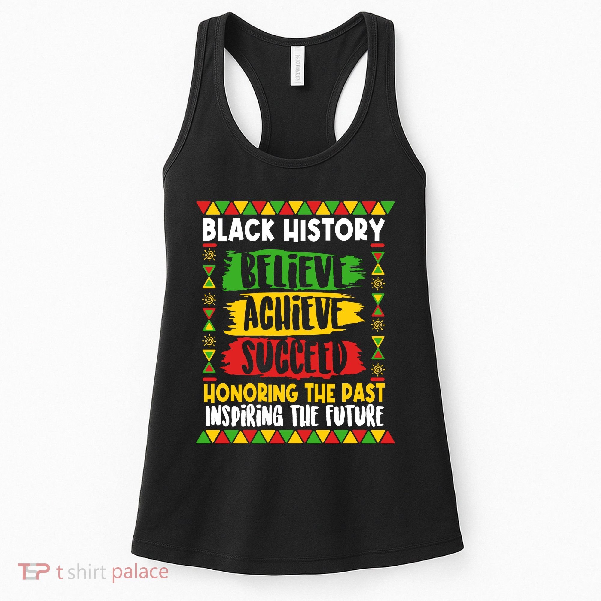 Black History Believe Achieve Succeed Honoring The Past Inspiring The Future Women's Tank Top