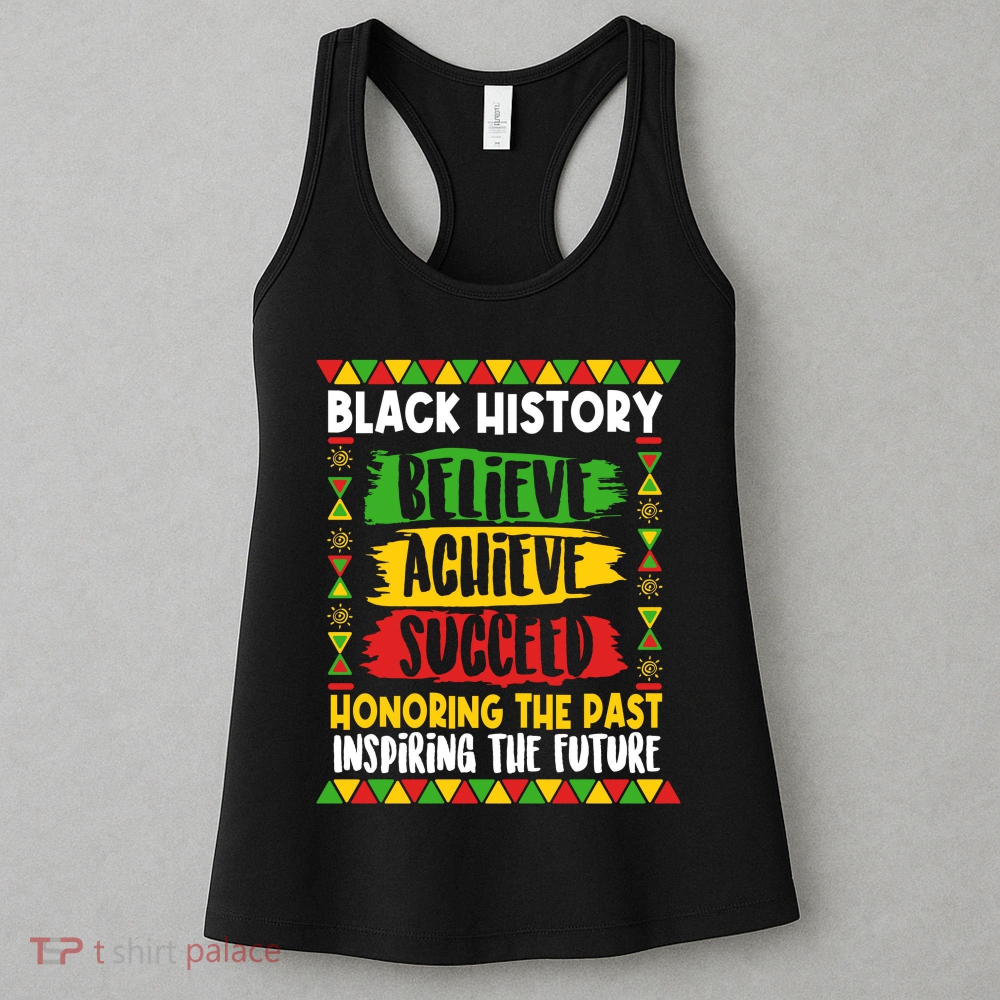 Black History Believe Achieve Succeed Honoring The Past Inspiring The Future Women's Tank Top