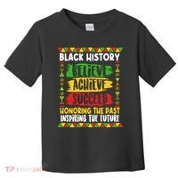 Black History Believe Achieve Succeed Honoring The Past Inspiring The Future Toddler T-Shirt thumb 0