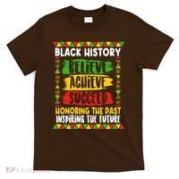 Black History Believe Achieve Succeed Honoring The Past Inspiring The Future T-Shirt thumb 0