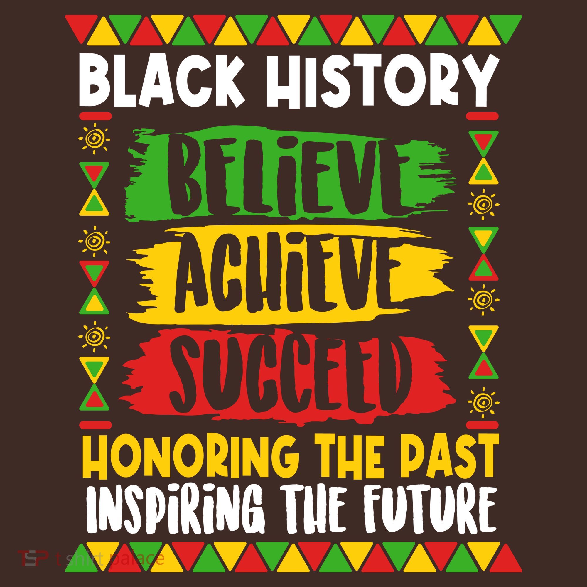 Black History Believe Achieve Succeed Honoring The Past Inspiring The Future T-Shirt