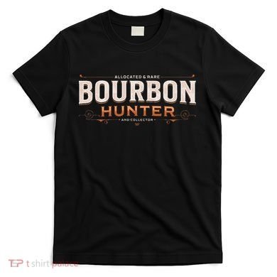 Bourbon Hunter Collector For Whiskey Lover Fan T-Shirt