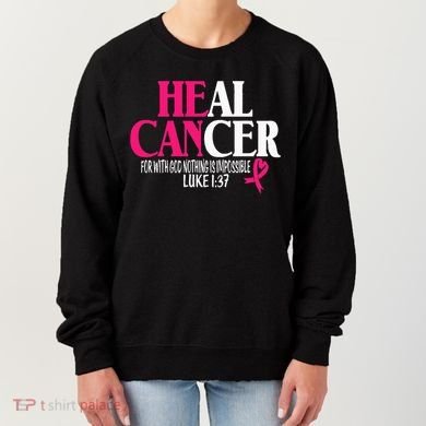 Breast He Can Heal Cancer For God Nothing Is Impossible Women's Sweatshirt