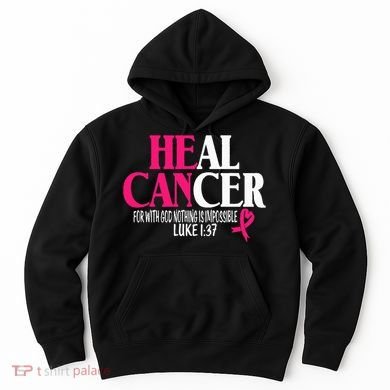 Breast He Can Heal Cancer For God Nothing Is Impossible Hoodie