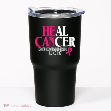 Breast He Can Heal Cancer For God Nothing Is Impossible Tumbler