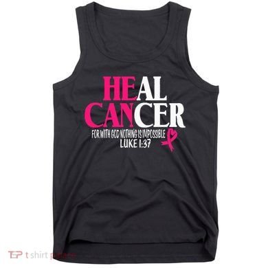 Breast He Can Heal Cancer For God Nothing Is Impossible Tank Top