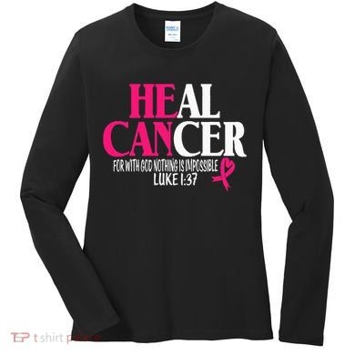 Breast He Can Heal Cancer For God Nothing Is Impossible Women's Long Sleeve Shirt