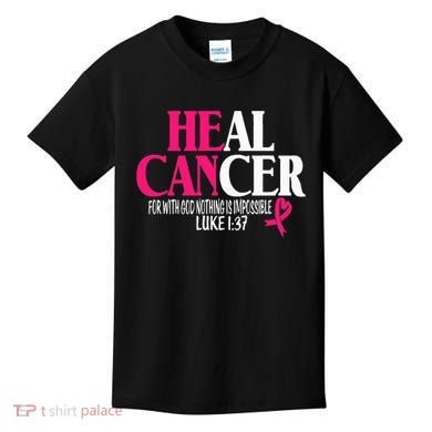 Breast He Can Heal Cancer For God Nothing Is Impossible Kids T-Shirt