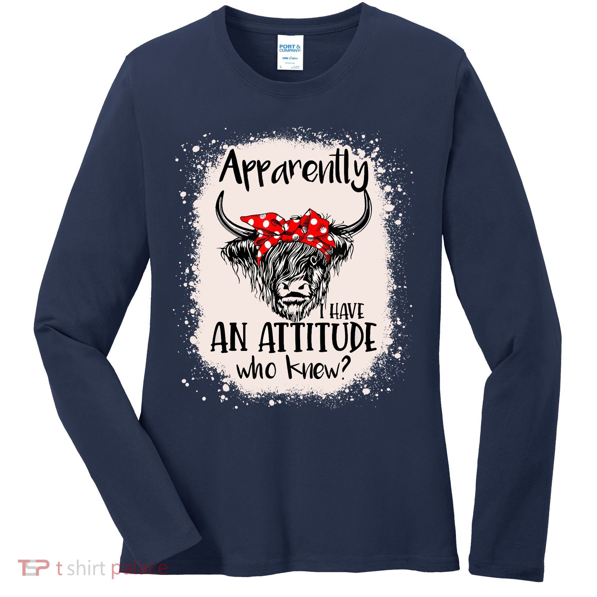 Bleached Highland Cow Apparently I Have An Attitude Who Knew Women's Long Sleeve Shirt