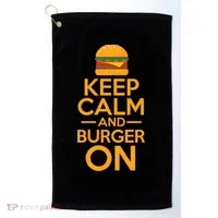 Burger Hamburger Cheeseburger Keep Calm And Burger On Gift Golf Towel thumb 0