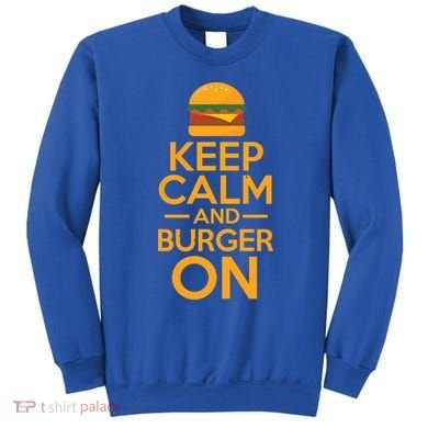 Burger Hamburger Cheeseburger Keep Calm And Burger On Gift Sweatshirt