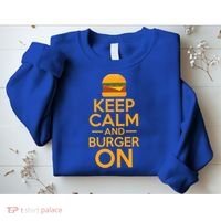 Burger Hamburger Cheeseburger Keep Calm And Burger On Gift Sweatshirt thumb 2