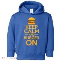 Burger Hamburger Cheeseburger Keep Calm And Burger On Gift Toddler Hoodie thumb 0