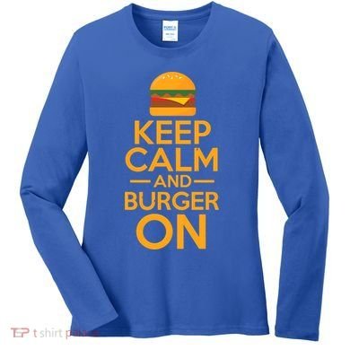 Burger Hamburger Cheeseburger Keep Calm And Burger On Gift Women's Long Sleeve Shirt