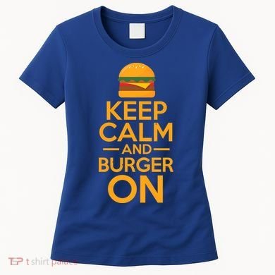 Burger Hamburger Cheeseburger Keep Calm And Burger On Gift Women's T-Shirt