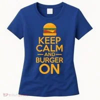 Burger Hamburger Cheeseburger Keep Calm And Burger On Gift Women's T-Shirt thumb 0