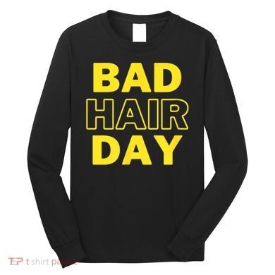 Bad Hair Day Long Sleeve Shirt