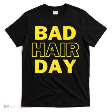 Bad Hair Day T-Shirt