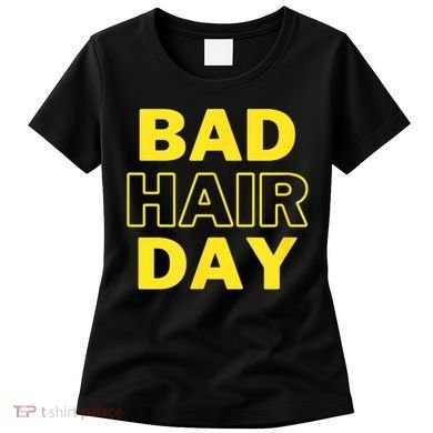 Bad Hair Day Women's T-Shirt