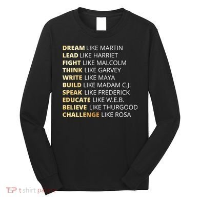 Black History Dream Like Martin Long Sleeve Shirt
