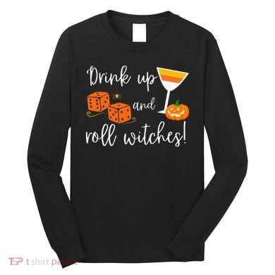 Bunco Halloween Drink Up and Roll Witches Long Sleeve Shirt