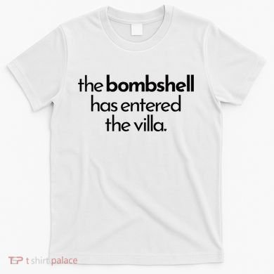 Bombshell Has Entered The Villa Funy Got A Text Chat Meme T-Shirt