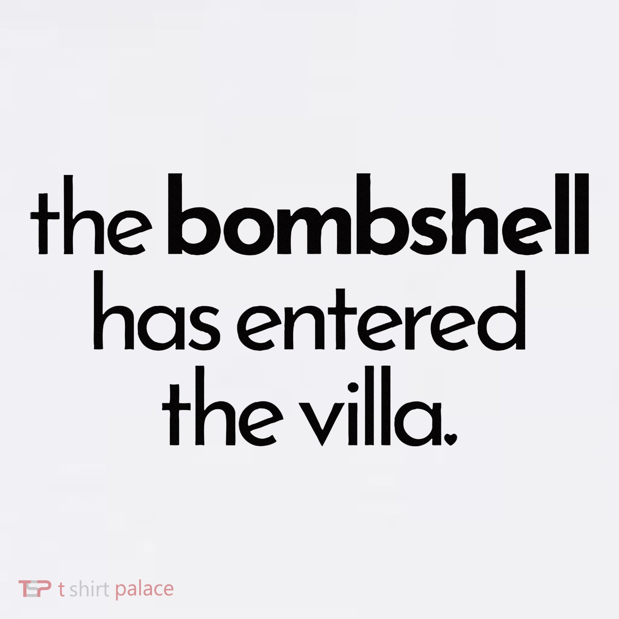 Bombshell Has Entered The Villa Funy Got A Text Chat Meme Women's T-Shirt