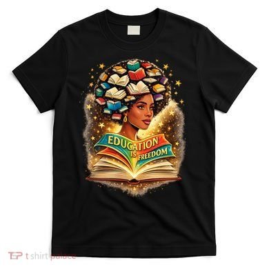 Black History Education Is Freedom Book Reading Learning T-Shirt