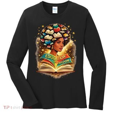 Black History Education Is Freedom Book Reading Learning Women's Long Sleeve Shirt