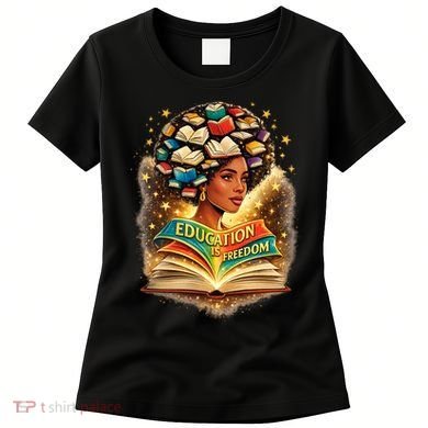 Black History Education Is Freedom Book Reading Learning Women's T-Shirt