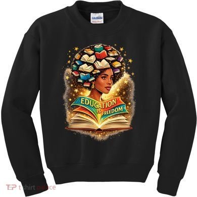 Black History Education Is Freedom Book Reading Learning Kids Sweatshirt