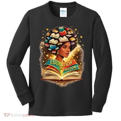 Black History Education Is Freedom Book Reading Learning Kids Long Sleeve Shirt
