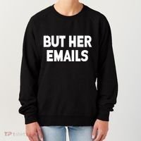 But Her Emails Women's Sweatshirt thumb 0