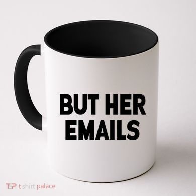 But Her Emails Coffee Mug