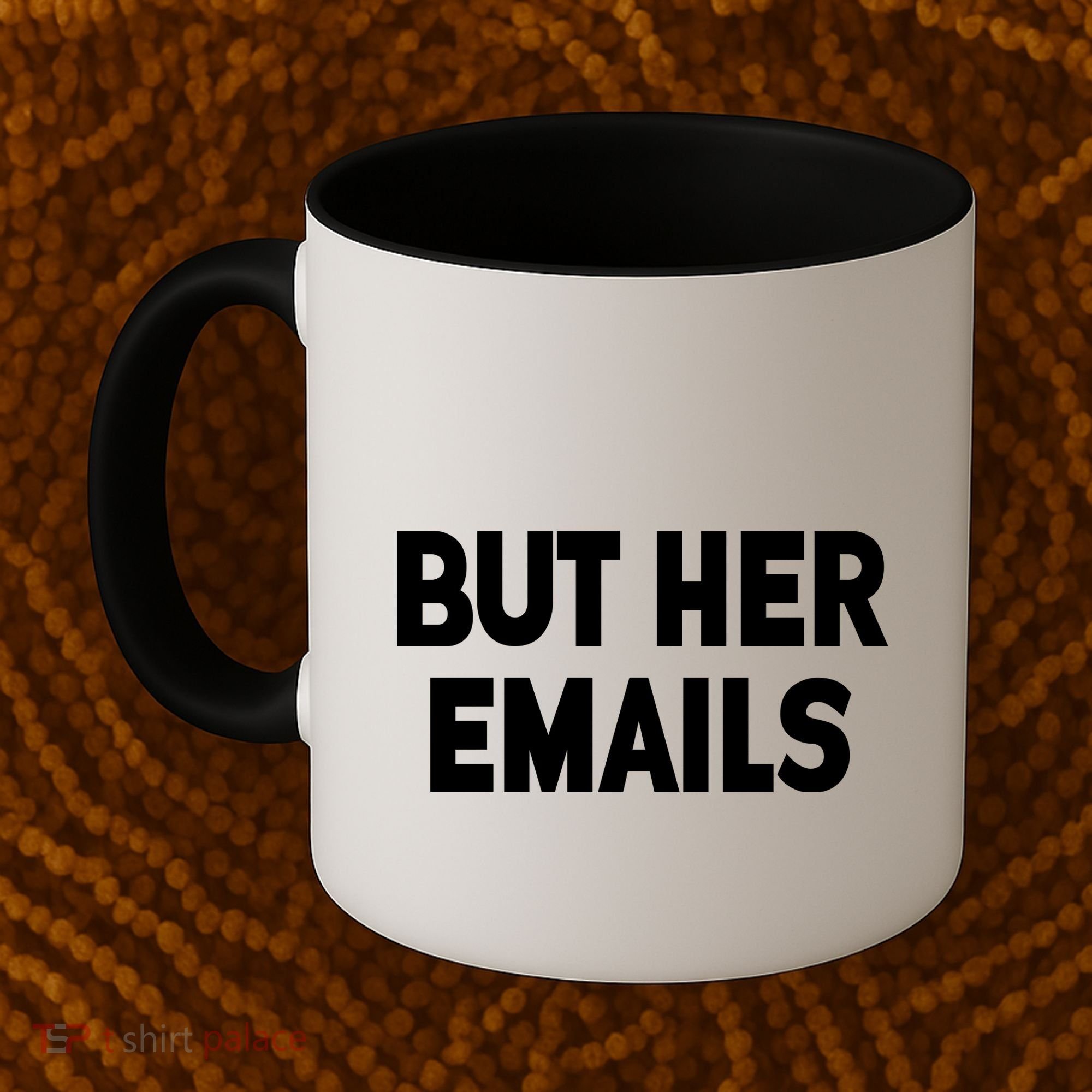 But Her Emails Coffee Mug
