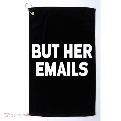 But Her Emails Golf Towel
