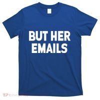 But Her Emails T-Shirt thumb 0