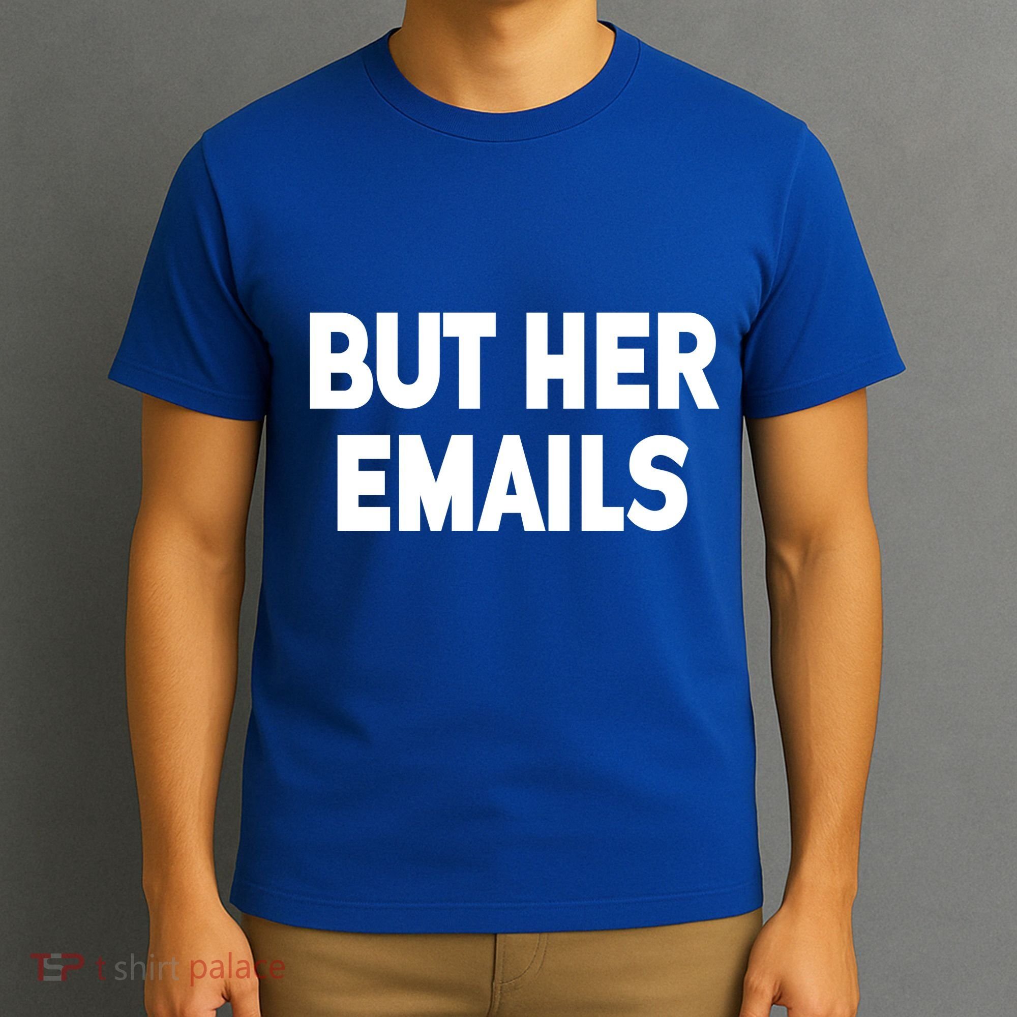 But Her Emails T-Shirt