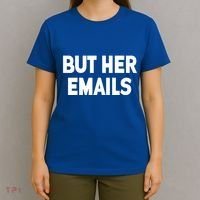 But Her Emails T-Shirt thumb 4