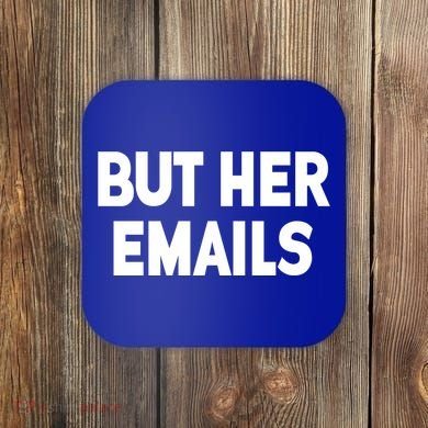 But Her Emails Coaster