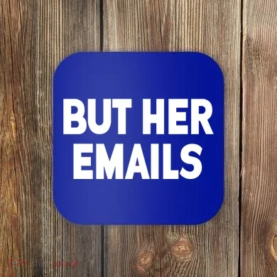 But Her Emails Coaster
