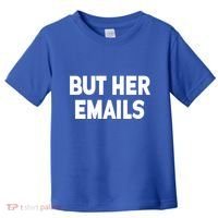 But Her Emails Toddler T-Shirt thumb 0