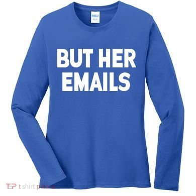 But Her Emails Women's Long Sleeve Shirt