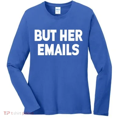 But Her Emails Women's Long Sleeve Shirt