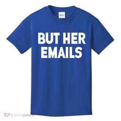 But Her Emails Kids T-Shirt