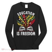 Black History Education Is Freedom Books Black History Long Sleeve Shirt thumb 0